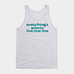 Everything's Gonna Be Fine, Fine, Fine - Jagged Little Pill Musical Quote Tank Top